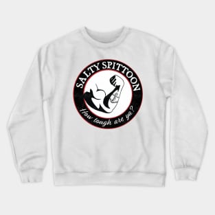 Salty Spittoon | How tough are ya? Crewneck Sweatshirt